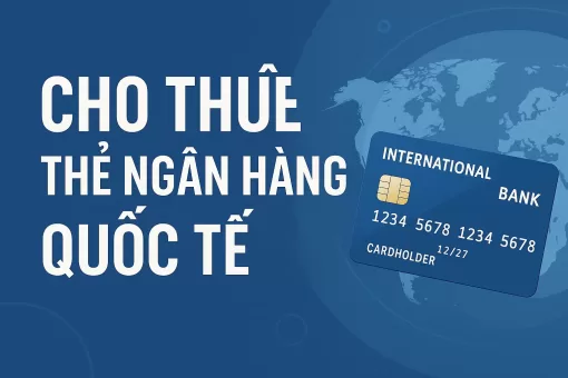 Dịch Vụ Cho Thuê Thẻ Ngân Hàng Quốc Tế